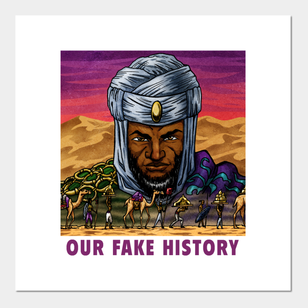 Mansa Musa - Our Fake History - Posters and Art Prints | TeePublic Mansa Musa - Our Fake History - Posters and Art Prints | TeePublic