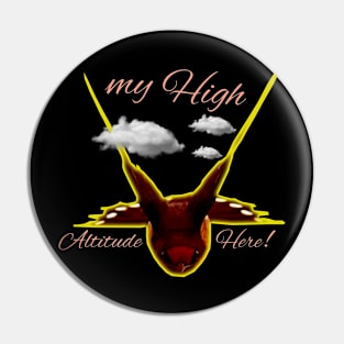 My High Altitude Here Pin