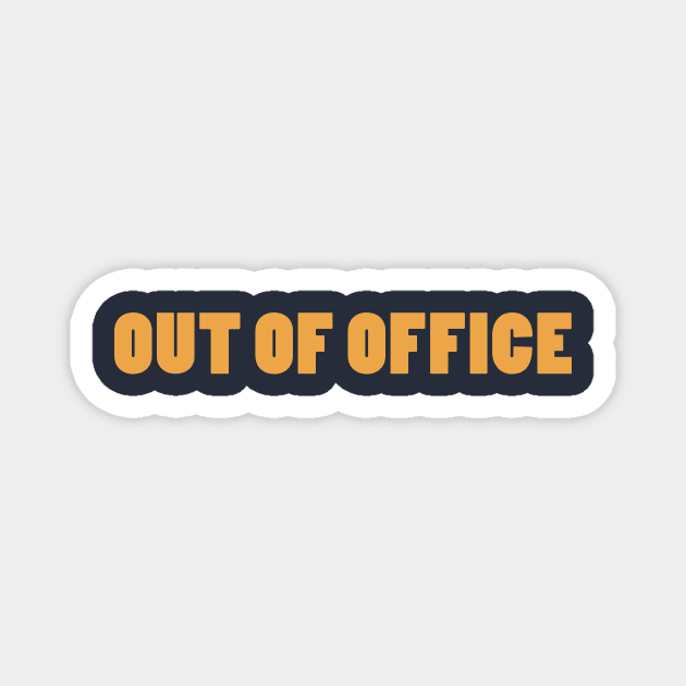 OUT OF OFFICE Magnet by PaletteDesigns