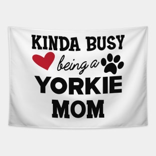 Yorkie Dog - Kinda busy being a yorkie mom Tapestry