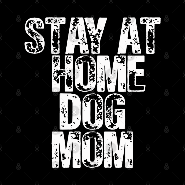 Stay At Home Dog Mom by lmohib