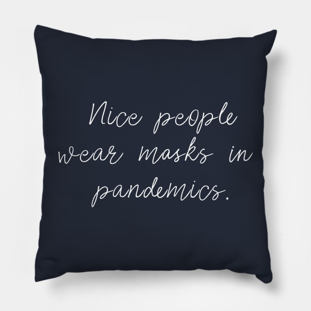 Nice people wear Covid 19 Masks Pillow by be happy