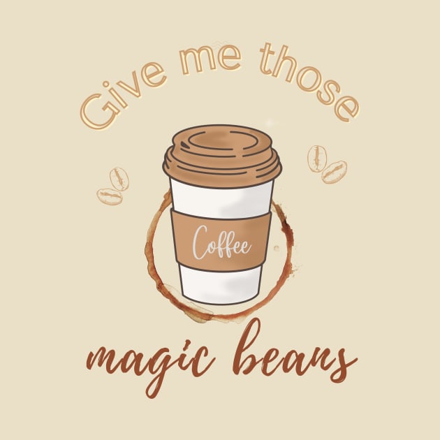 Give me those magic beans, coffee lover gift by Gifts of Recovery