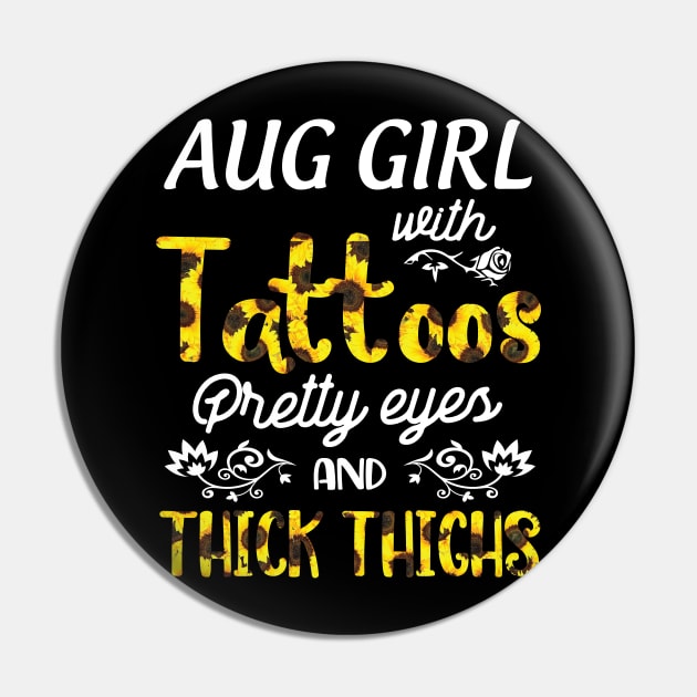 August Girl Sunflowers With Tattoos Pretty Eyes And Thick Thighs Happy Birthday To Me Mom Daughter Pin by bakhanh123