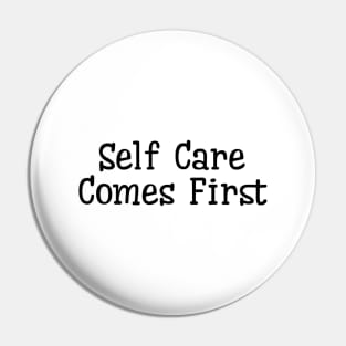 Self Care Comes First Pin