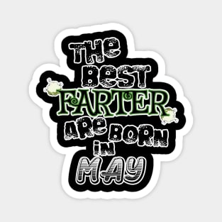 The Best Farter are Born in May Magnet