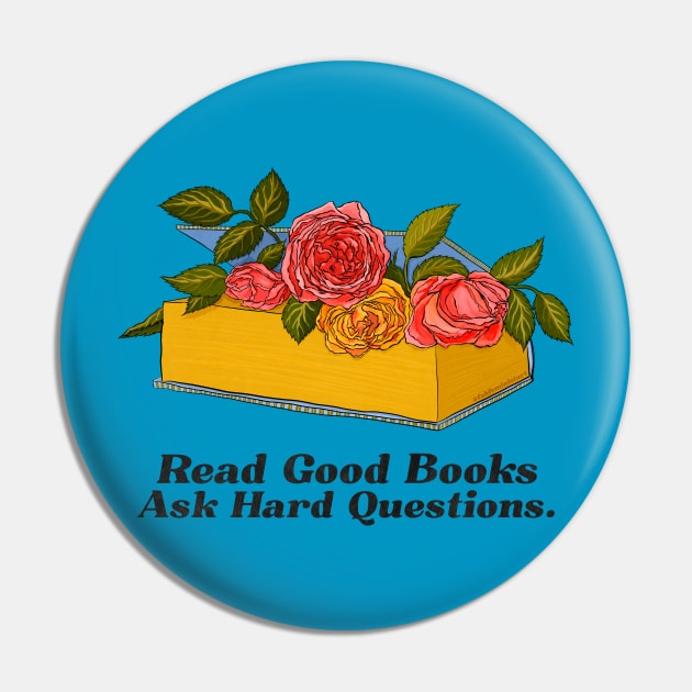 Read Good Books Ask Hard Questions Pin by FabulouslyFeminist