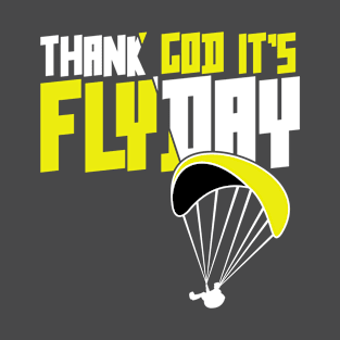 Thank God It's Flyday, funny saying for paragliding pilots T-Shirt