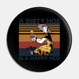 A Dirty Hoe Is A HapHoe Garden Pin