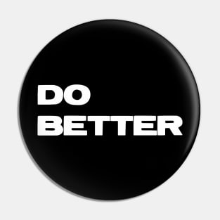 Do Better T-Shirt for Entrepreneurs & those getting better Pin