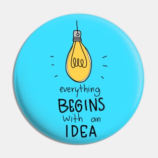 Everything Begins With An Idea - Positive Inspiration Quote Pin