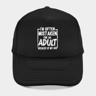 Sarcastic Phrases- I'm Often Mistaken For An Adult Because Of My Age Hat