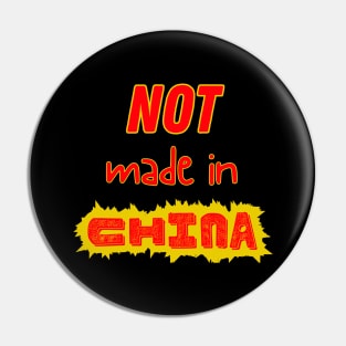 Not Made In China Pin