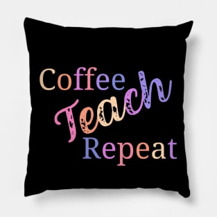Coffee teach repeat - funny teacher joke/pun Pillow