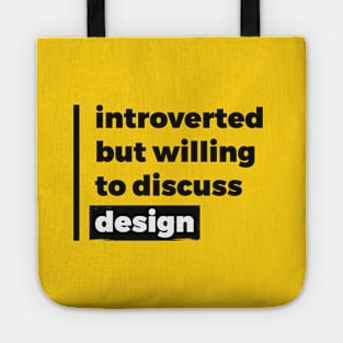 Introverted but willing to discuss design (Pure Black Design) Tote