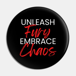 Unleash Fury, Embrace Chaos Pin