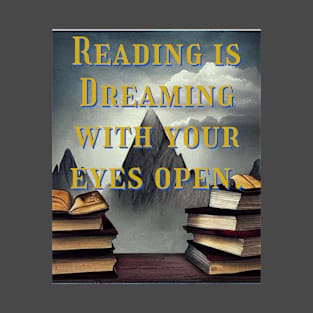 Reading Is Dreaming With Your Eyes Open T-Shirt