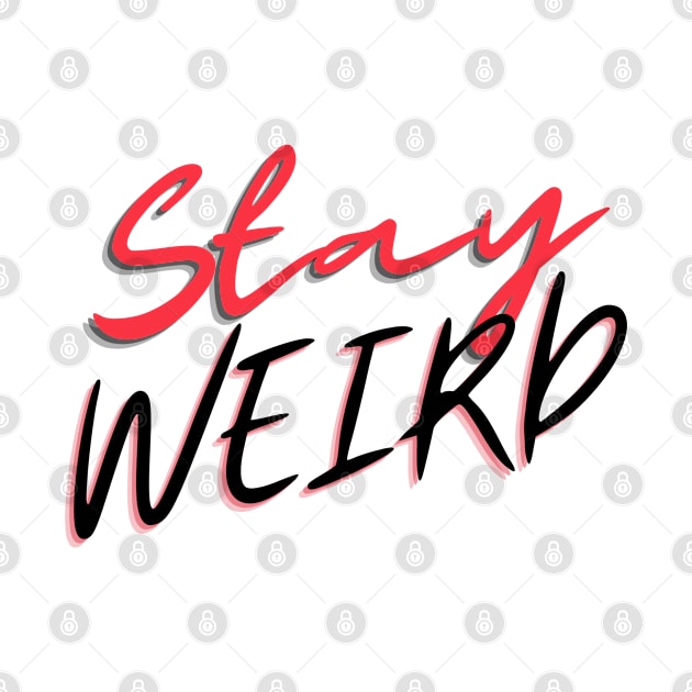 Stay Weird by stickersbyjori