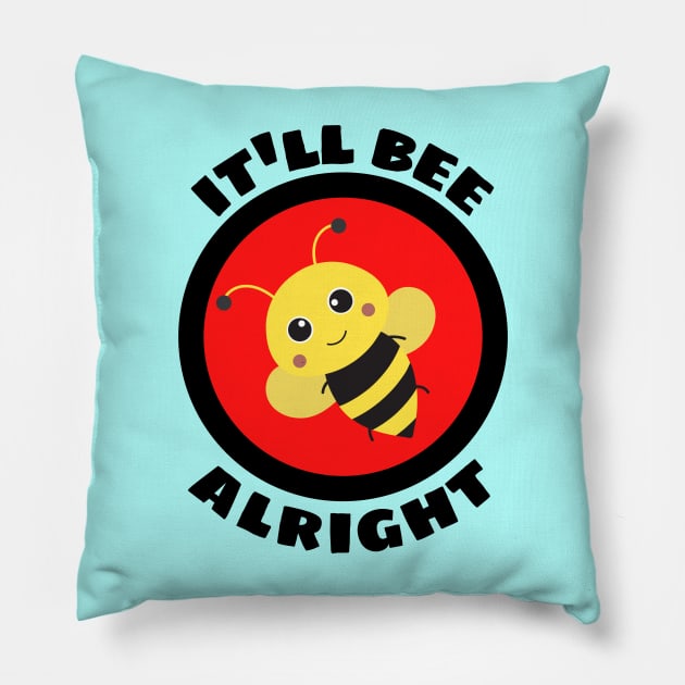 It'll Bee Alright - Bee Pun Pillow by Allthingspunny