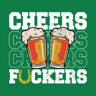 Cheers Fuckers, St. Patrick’s Day, Green T-Shirt