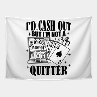 I'd Cash Out But I'm Not A Quitter Slot Machine Roulette Tapestry