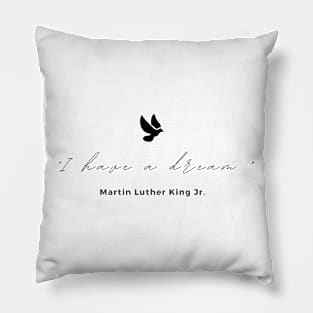 "I have a dream." - Martin Luther King Jr. Inspirational Quote Pillow