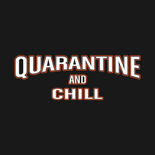 Quarantine And Chill T-Shirt