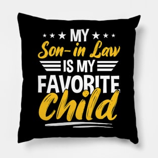 My Son in Law is My Favorite Child Pillow