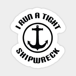 I Run a Tight Shipwreck | Funny Mom T-Shirt | Mom Life Shirts | New Mom | Mom of Twins | Graphic Tees | Mom of Multiples | Shirt for Mom Magnet