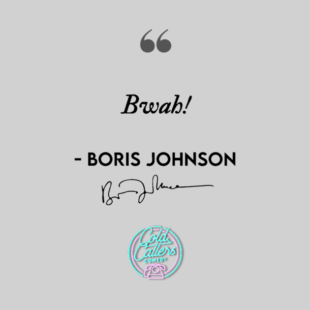 Bwah - Boris Johnson 2 by Cold Callers Comedy