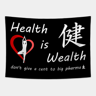 Health is Wealth.... don't give a cent to big phama Tapestry