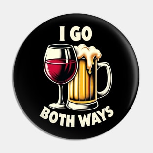 I Go Both Ways Wine and Beer Lover Funny Sayings Quotes Pin