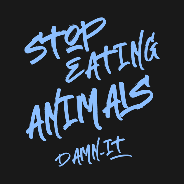 Stop Eating Animals by WolfShadow27