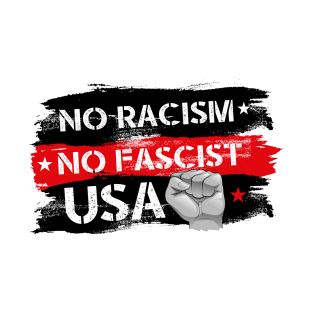 NO FASCIST, NO RACISM! T-Shirt