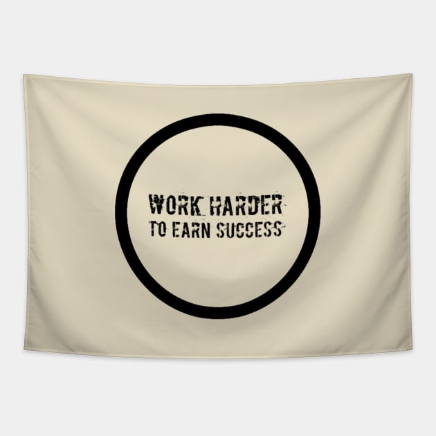 Work Harder To Earn Success Tapestry by hozarius