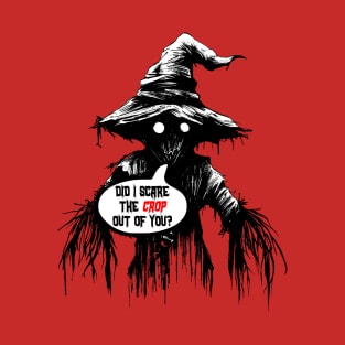 Did I Scare The Crop Out Of You? T-Shirt