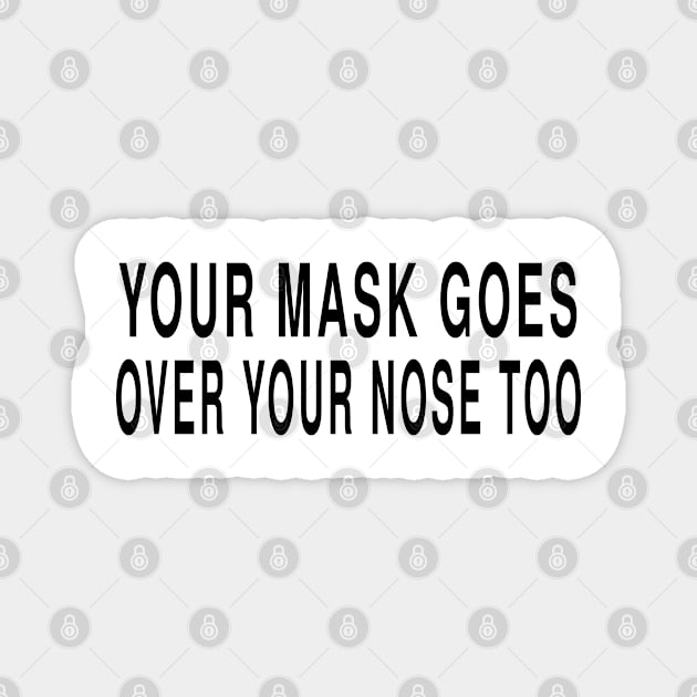 Your Mask Goes Oover Your Nose Too Funny Magnet by Ever Heart Collection