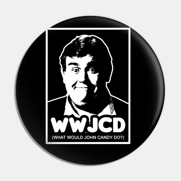 What Would John Candy Do? Pin by HellraiserDesigns