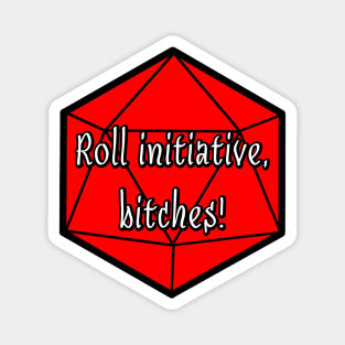 Roll Initiative, Bitches! Magnet