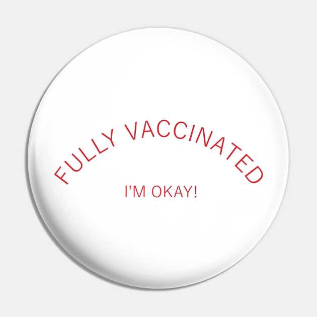 Fully vaccinated, I am okay, (red) Pin by Toozidi T Shirts