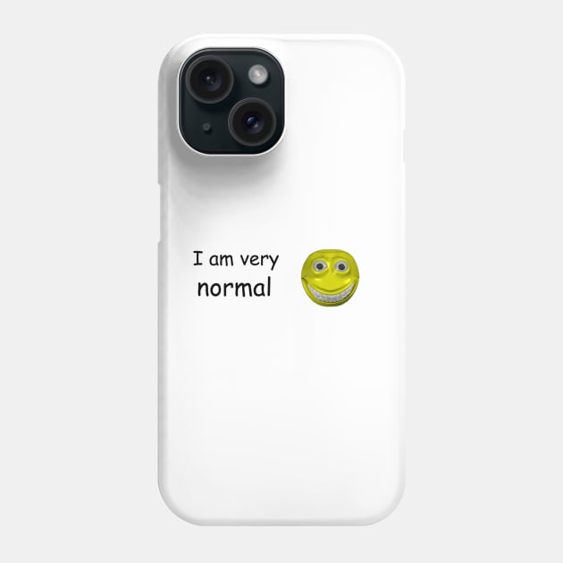 I Am Very Normal Bumper Sticker Phone Case by casserolestan