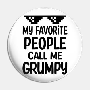 My favorite people call me grumpy Pin