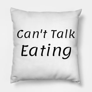 Can't Talk Eatng Pillow