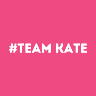 #Team Kate T-Shirt