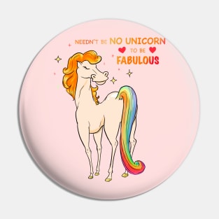 Needn't be No Unicorn to be Fabulous Pin