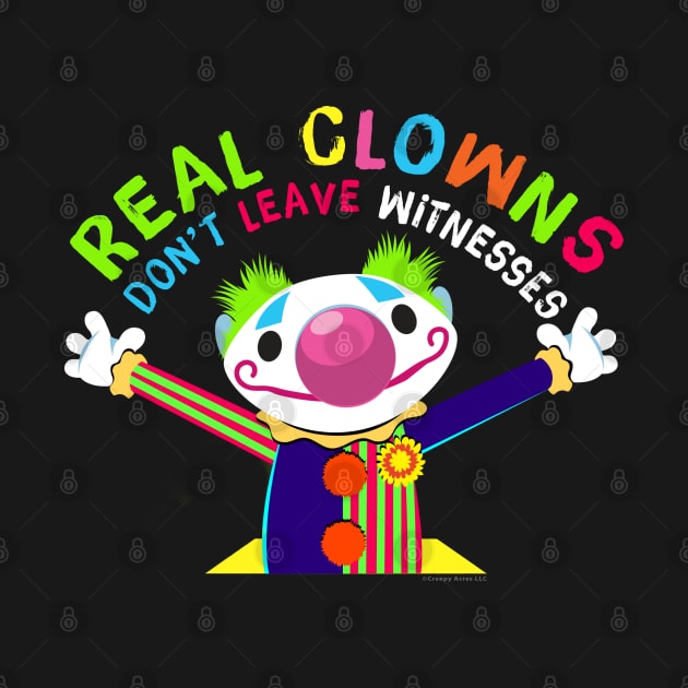 Crawlspace the Clown: Real Clowns Don't Leave Witnesses by CreepyAcres