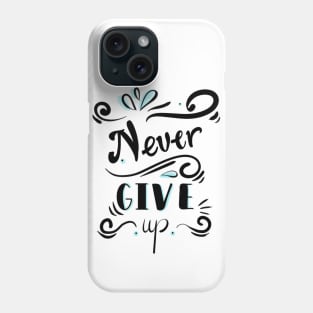 never give up Phone Case