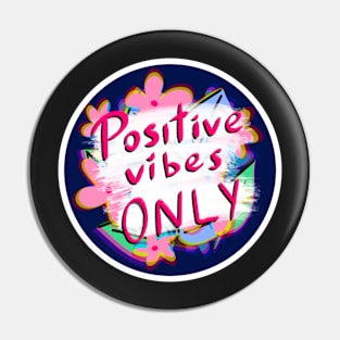 Positive vibes only sticker Pin