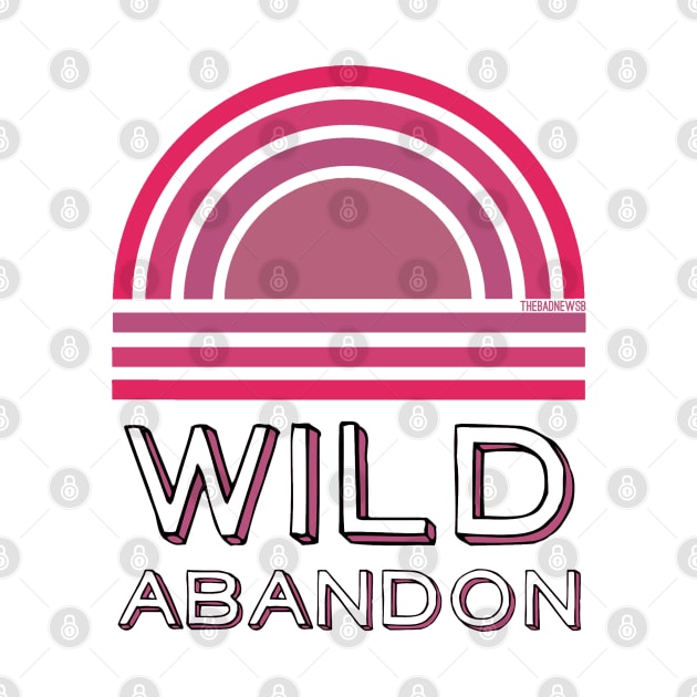 Wild Abandon by TheBadNewsB