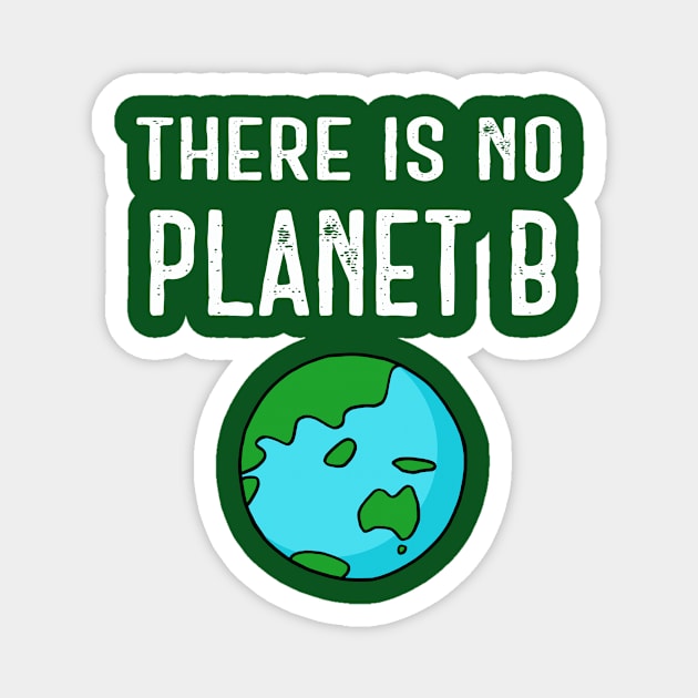 There Is No Planet B (Vivid) - White on Green Magnet by ImperfectLife